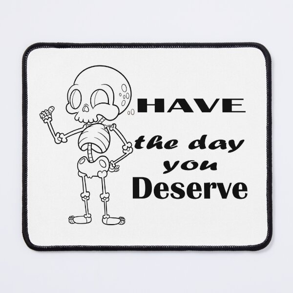 Item preview, Have the day you deserve designed and sold by mer-ONE.