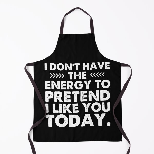 Item preview, I Don't Have the Energy to Pretend I Like You Today designed and sold by zeg-shop.