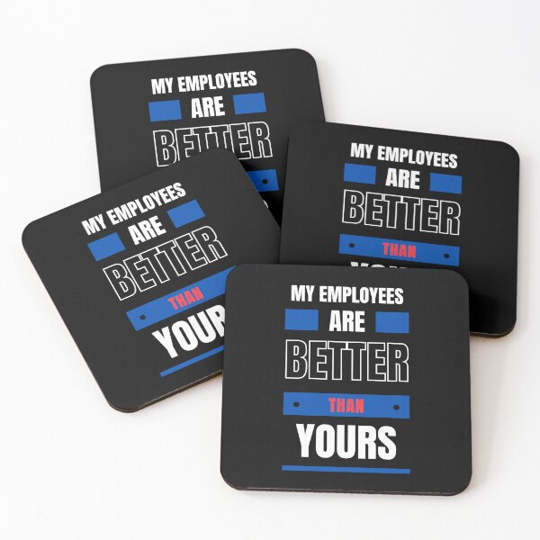 Item preview, My Employees Are Better Than Yours designed and sold by FridPix.