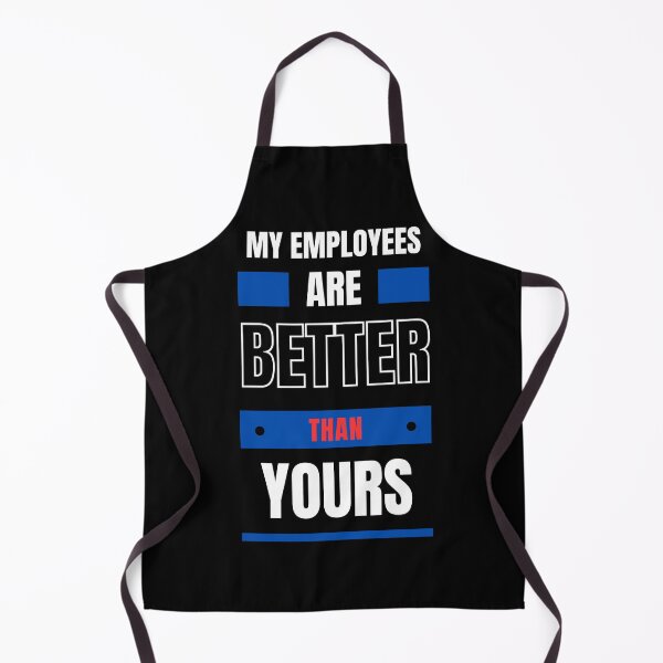Item preview, My Employees Are Better Than Yours designed and sold by FridPix.