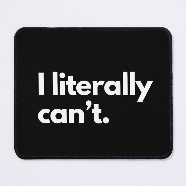 Item preview, I Literally Can't designed and sold by shaldesign.
