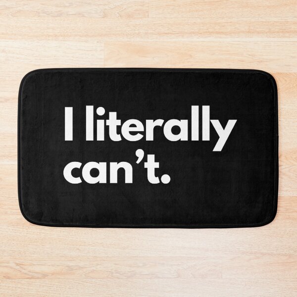 Item preview, I Literally Can't designed and sold by shaldesign.