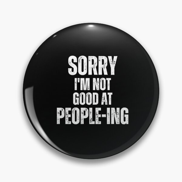 Item preview, Sorry, I'm not good at people-ing | Funny Introvert quotes designed and sold by PurpleWay.