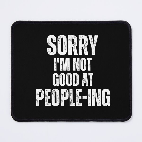 Item preview, Sorry, I'm not good at people-ing | Funny Introvert quotes designed and sold by PurpleWay.