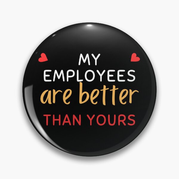 Item preview, My Employees Are Better Than Yours designed and sold by FridPix.