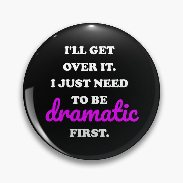 Item preview, I just need to be dramatic  designed and sold by Inspirationmotivation.
