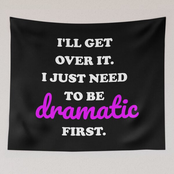 Item preview, I just need to be dramatic  designed and sold by Inspirationmotivation.