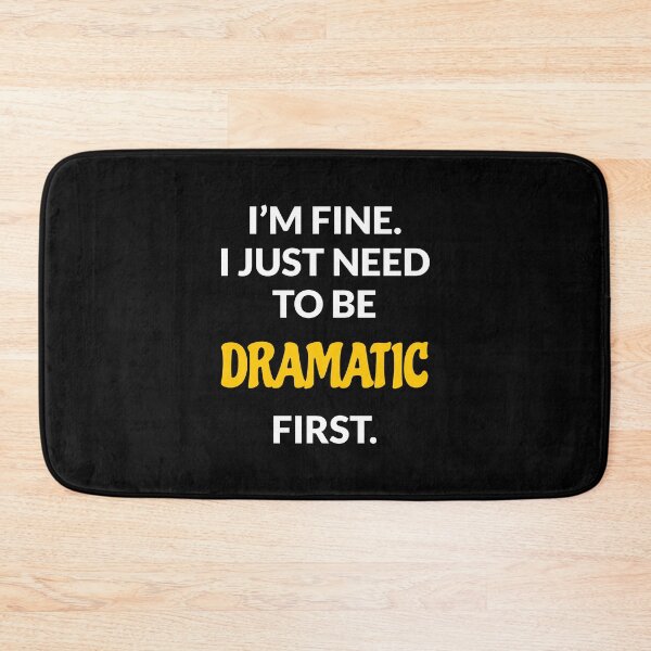 Item preview, I just need to be dramatic  designed and sold by Inspirationmotivation.