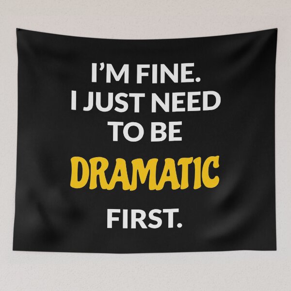Item preview, I just need to be dramatic  designed and sold by Inspirationmotivation.
