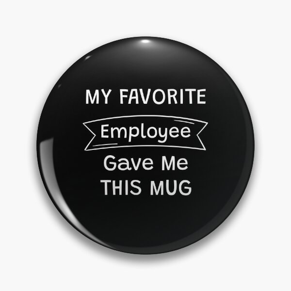 Item preview, My Favorite Employee Gave Me This Mug designed and sold by designstoriesMK.