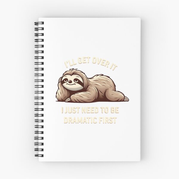 Item preview, I Just Need to Be Dramatic First - Sloth designed and sold by MushroomHut.
