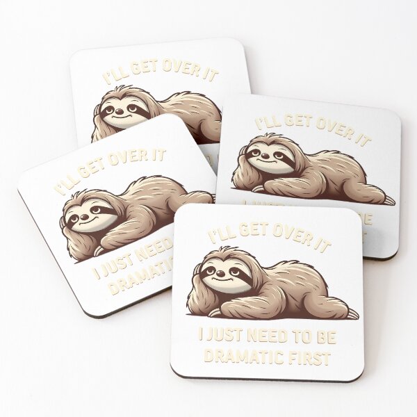 Item preview, I Just Need to Be Dramatic First - Sloth designed and sold by MushroomHut.