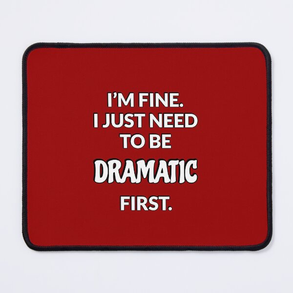 Item preview, I just need to be dramatic  designed and sold by Inspirationmotivation.