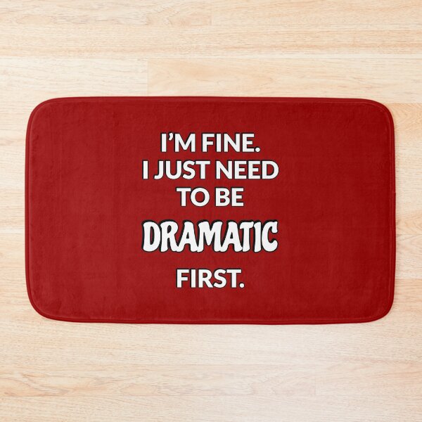 Item preview, I just need to be dramatic  designed and sold by Inspirationmotivation.