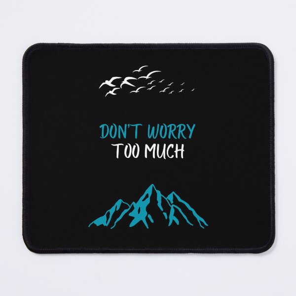 Item preview, Don't worry too much designed and sold by Gilpro Designs.