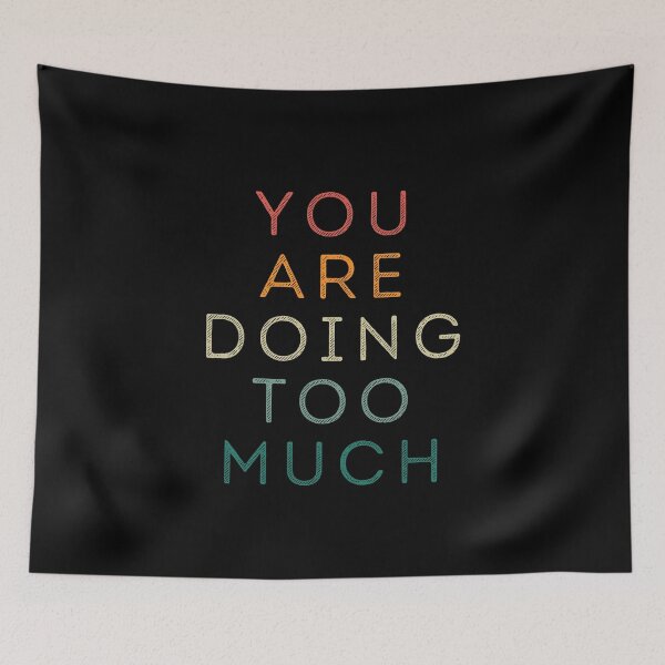 Item preview, You are doing too much designed and sold by Gilpro Designs.