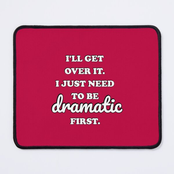 Item preview, I just need to be dramatic  designed and sold by Inspirationmotivation.