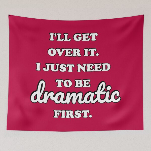 Item preview, I just need to be dramatic  designed and sold by Inspirationmotivation.