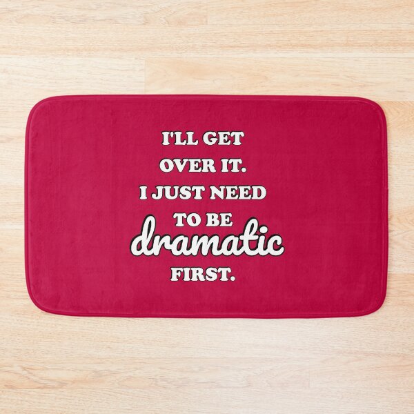 Item preview, I just need to be dramatic  designed and sold by Inspirationmotivation.