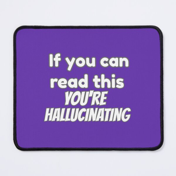 Item preview, You're Hallucinating designed and sold by Surreallytee.