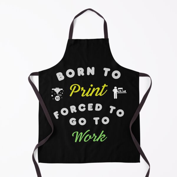 Item preview, Born to Print, Forced to go to Work - 3D Printing designed and sold by BadAttitudeTees.