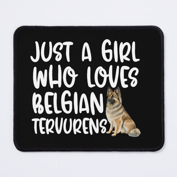 Item preview, Just A Girl Who Loves Belgian Tervurens designed and sold by TheAnimalZ00.