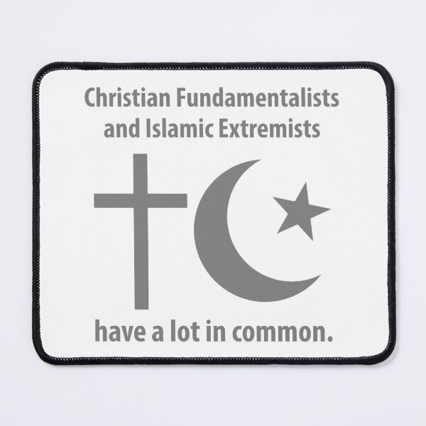 Item preview, There are a lot of similarities between fundamentalism in Christianity and Islam designed and sold by Rachel the Artist .
