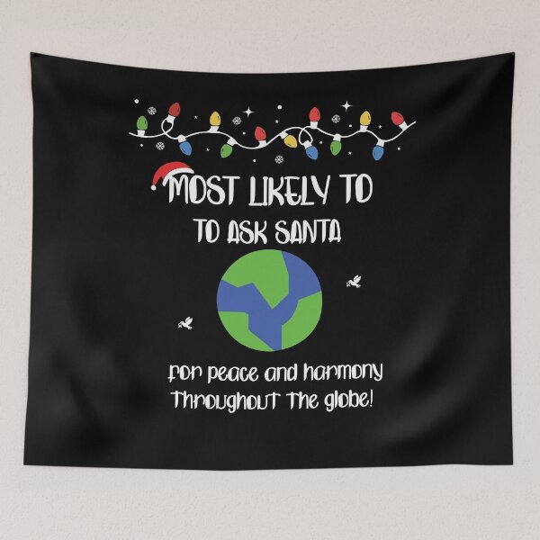 Item preview, Most likely to ask Santa for peace and harmony throughout the globe! designed and sold by Korjaw.