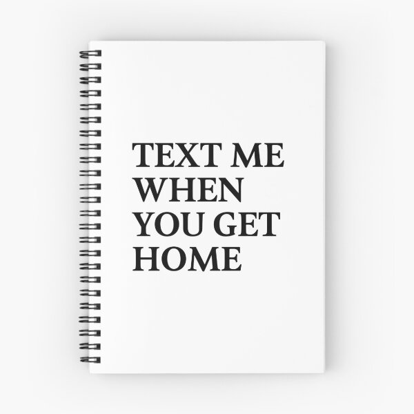 Item preview, Text Me When You Get Home designed and sold by BanterKind.