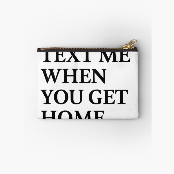 Item preview, Text Me When You Get Home designed and sold by BanterKind.