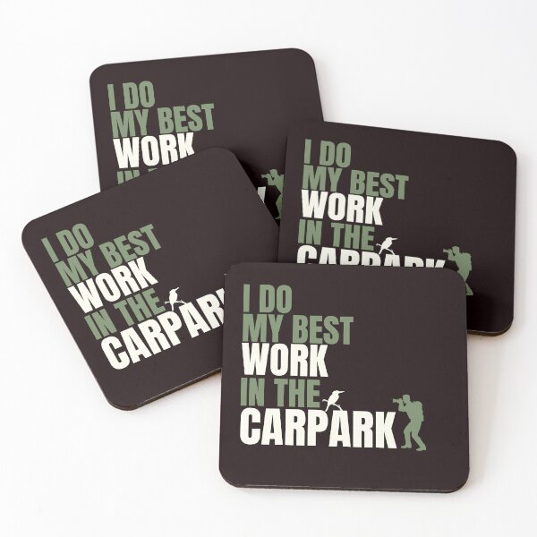 Item preview, I do my best work in the carpark. designed and sold by paulfrancis68.