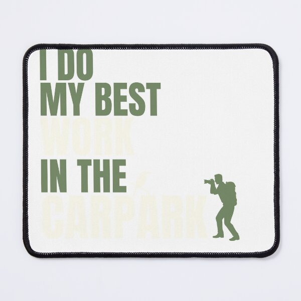 Item preview, I do my best work in the carpark. designed and sold by paulfrancis68.