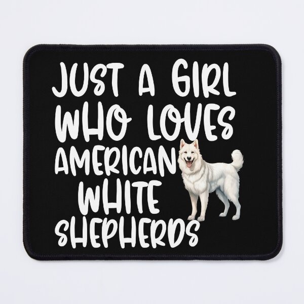 Item preview, Just A Girl Who Loves American White Shepherds designed and sold by TheAnimalZ00.