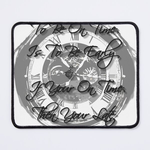 Item preview, To Be On Time Is To Be Early & If Your On Time Then Your Late designed and sold by KriticalDesigns.