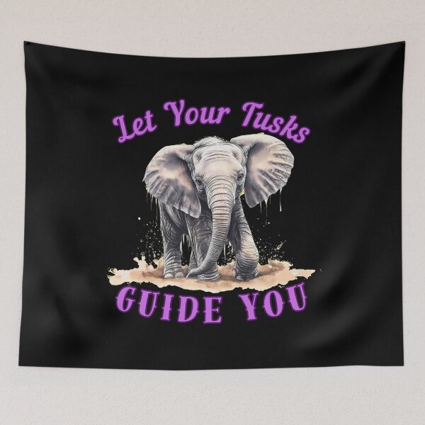 Item preview, Let Your Tusks Guide You. elephant face designed and sold by ElephantVibes.