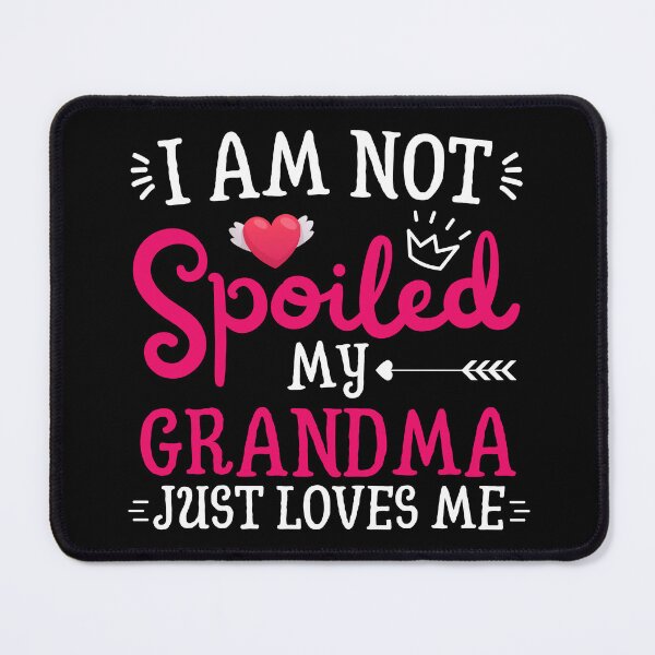 Item preview, I'm Not Spoiled My Grandma Just Loves Me designed and sold by Sukhumpan.