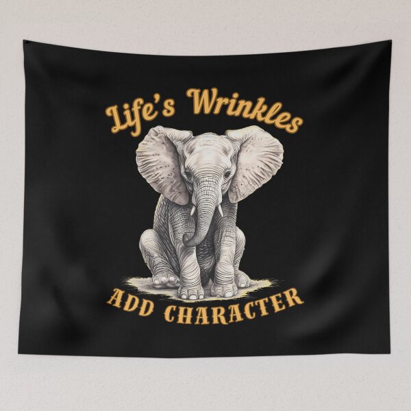 Item preview, Life’s Wrinkles Add Character. elephant lover designed and sold by ElephantVibes.
