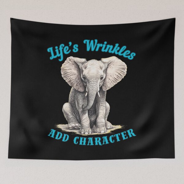 Item preview, Life’s Wrinkles Add Character. funny elephant designed and sold by ElephantVibes.
