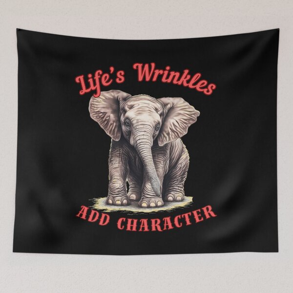 Item preview, Life’s Wrinkles Add Character. happy elephant designed and sold by ElephantVibes.
