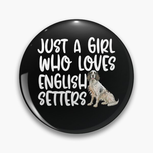 Item preview, Just A Girl Who Loves English Setters designed and sold by TheAnimalZ00.