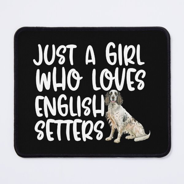 Item preview, Just A Girl Who Loves English Setters designed and sold by TheAnimalZ00.