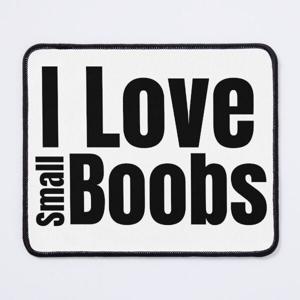 Item preview, I Love Small Boobs designed and sold by Stepadoda.