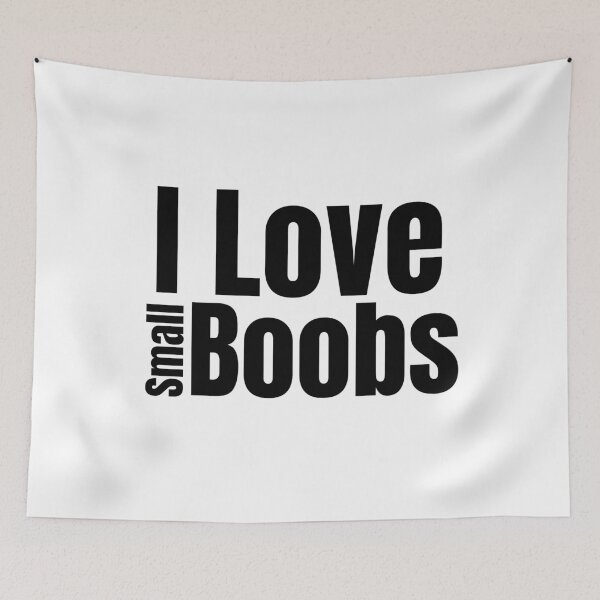 Item preview, I Love Small Boobs designed and sold by Stepadoda.