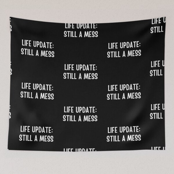 Item preview, Life Update: Still A Mess | Funny quotes | Sarcasm designed and sold by PurpleWay.