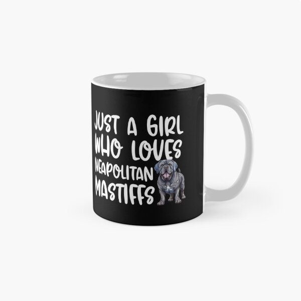 Item preview, Just A Girl Who Loves Neapolitan Mastiffs designed and sold by TheAnimalZ00.