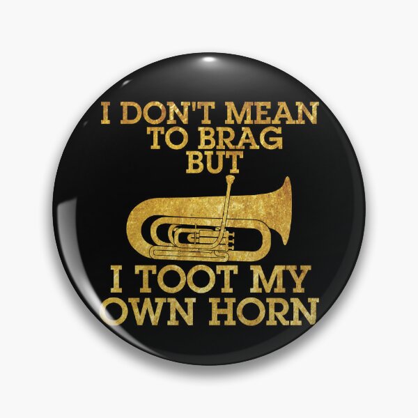 Artikelvorschau, I Don't Mean To Brag But I Toot My Own Horn Tuba Gear entworfen und verkauft von DynamicDesign.