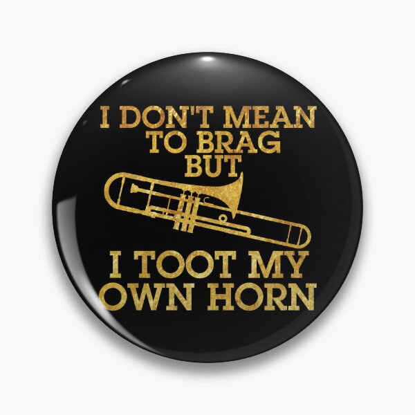 Item preview, I Don't Mean To Brag But I Toot My Own Horn Trombone Gear designed and sold by DynamicDesign.