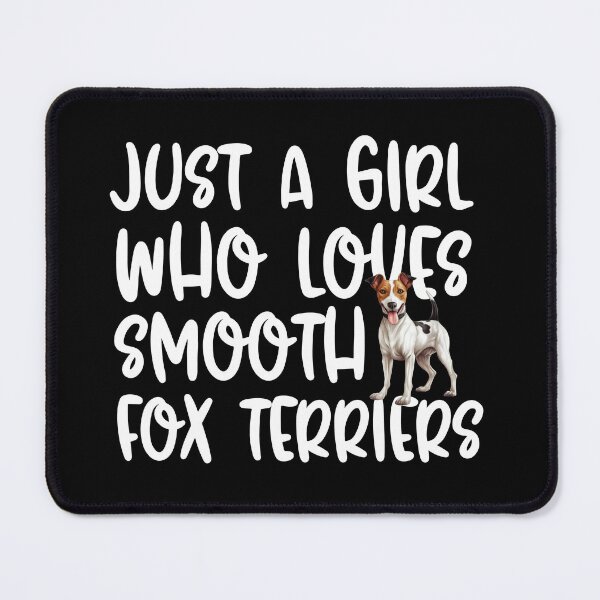 Item preview, Just A Girl Who Loves Smooth Fox Terriers designed and sold by TheAnimalZ00.
