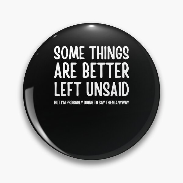 Item preview, Some things are better left unsaid but I'm probably going to say it anyways funny designed and sold by Comfy Creations.