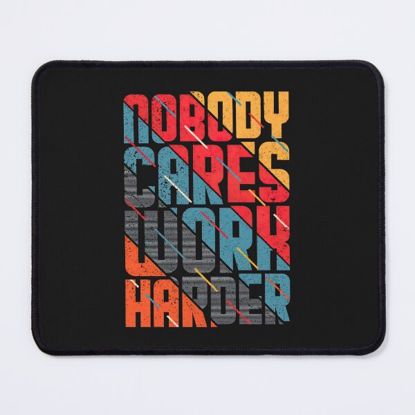 Item preview, Nobody Cares Work Harder designed and sold by graphic-genie.